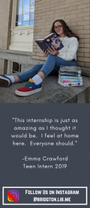 "This internship is just as amazing as I thought it would be. I feel at home here. Everyone should." Emma Crawford Teen Intern 2019. Follow us on Instagram @bridgton.lib.me