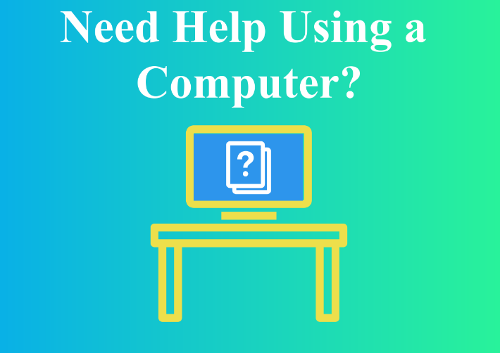 Need Help Using a Computer?